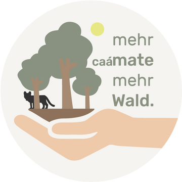 mehr caámate = mehr Wald.